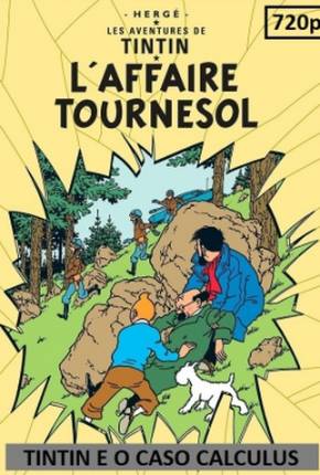 Baixar Tintin e o Caso Calculus / Laffaire Tournesol 1964